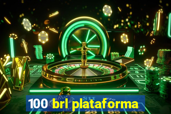 100 brl plataforma